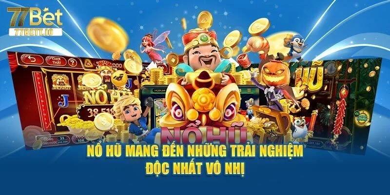 Trải nghiệm cược nổ hũ tại 77BET mang đến cho bạn cơ hội ăn tiền lớn.