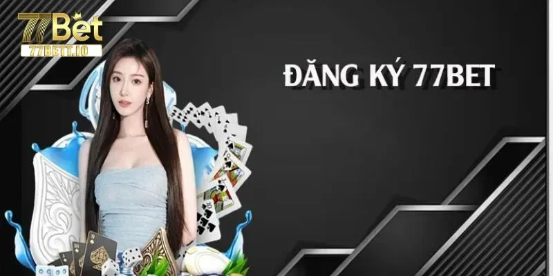 Đăng Ký 77BET: Tạo ID Cược Tại Nhà Cái Chỉ Sau 2 Phút
