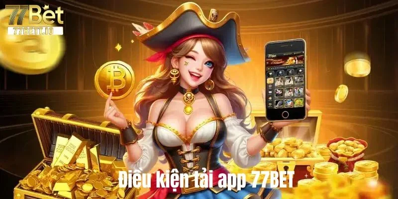 Điều kiện cần có để tải app 77BET diễn ra thành công.
