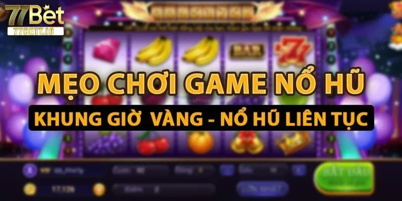 Mẹo lựa chọn thời điểm vàng sẽ giúp bạn thắng lớn dễ dàng hơn.