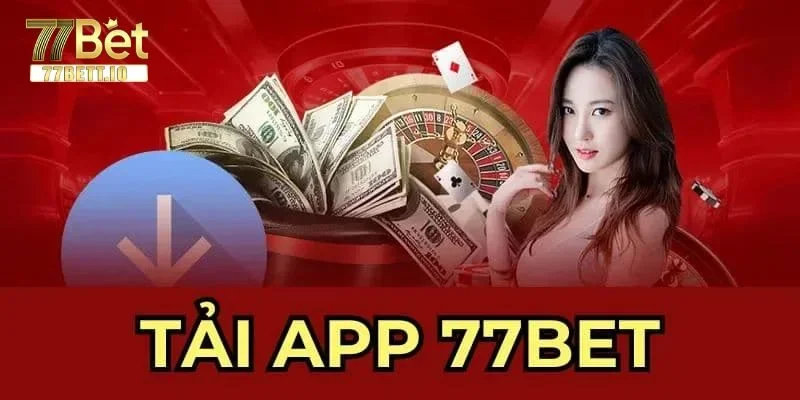 Tải App 77BET: Chỉ Dẫn Bet Thủ Tải Thành Công Ngay Lần Đầu